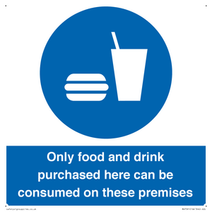 Only food and drink purchased here can be consumed on these premises